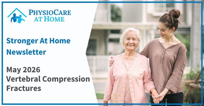 Stronger at Home Newsletter - Vertebral Compression Fractures